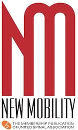 NM NEW MOBILITY THE MEMBERSHIP PUBLICATION OF UNITED SPINAL ASSOCIATION trademark