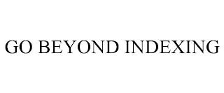 GO BEYOND INDEXING trademark