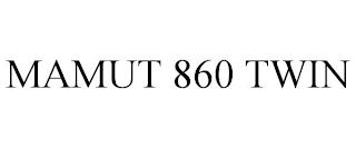 MAMUT 860 TWIN trademark