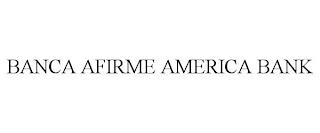 BANCA AFIRME AMERICA BANK trademark