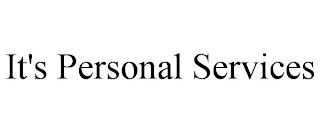 IT'S PERSONAL SERVICES trademark