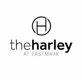 H THE HARLEY AT EASTMARK trademark