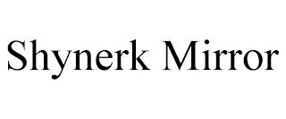 SHYNERK MIRROR trademark