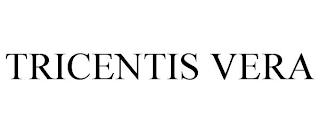 TRICENTIS VERA trademark