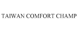 TAIWAN COMFORT CHAMP trademark