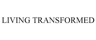 LIVING TRANSFORMED trademark