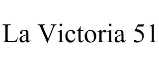 LA VICTORIA 51 trademark