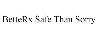 BETTERX SAFE THAN SORRY trademark