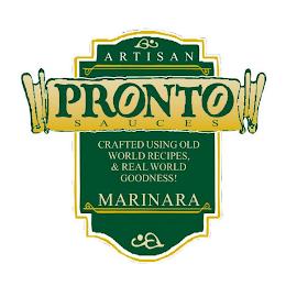 ARTISAN PRONTO SAUCES CRAFTED USING OLD WORLD RECIPES, & REAL WORLD GOODNESS! MARINARA trademark