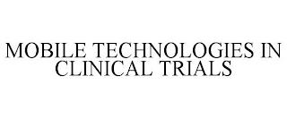 MOBILE TECHNOLOGIES IN CLINICAL TRIALS trademark