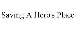 SAVING A HERO'S PLACE trademark