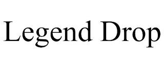 LEGEND DROP trademark