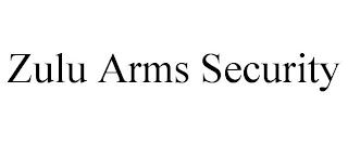 ZULU ARMS SECURITY trademark