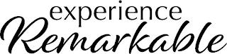 EXPERIENCE REMARKABLE trademark