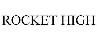 ROCKET HIGH trademark