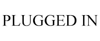 PLUGGED IN trademark