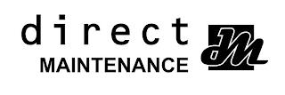 DIRECT MAINTENANCE DM trademark