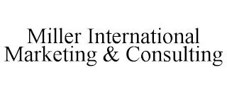 MILLER INTERNATIONAL MARKETING & CONSULTING trademark