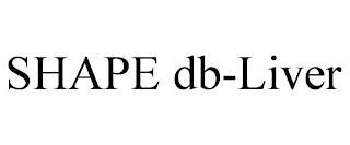 SHAPE DB-LIVER trademark