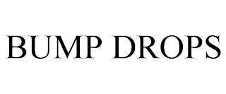 BUMP DROPS trademark