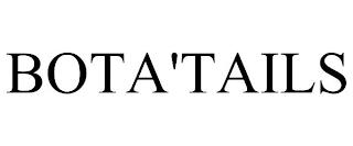 BOTA'TAILS trademark