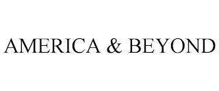 AMERICA & BEYOND trademark