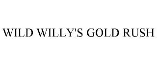 WILD WILLY'S GOLD RUSH trademark