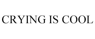 CRYING IS COOL trademark