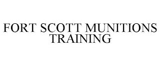 FORT SCOTT MUNITIONS TRAINING trademark