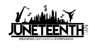 JUNETEENTH NYC EDUCATING · EMPOWERING · ENTERTAINING trademark