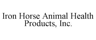 IRON HORSE ANIMAL HEALTH PRODUCTS, INC. trademark