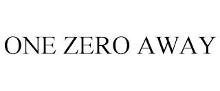 ONE ZERO AWAY trademark