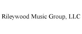 RILEYWOOD MUSIC GROUP, LLC trademark