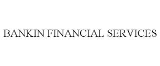 BANKIN FINANCIAL SERVICES trademark