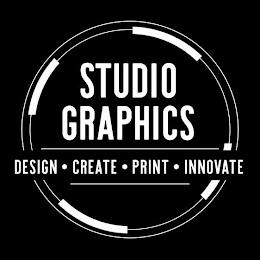 STUDIO GRAPHICS DESIGN CREATE PRINT INNOVATE trademark