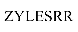 ZYLESRR trademark