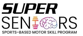 SUPER SENIORS SPORTS-BASED MOTOR SKILL PROGRAM trademark