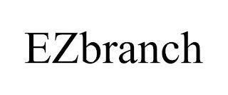 EZBRANCH trademark