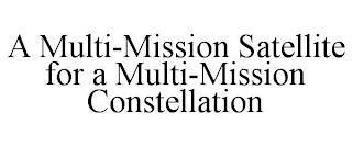 A MULTI-MISSION SATELLITE FOR A MULTI-MISSION CONSTELLATION trademark