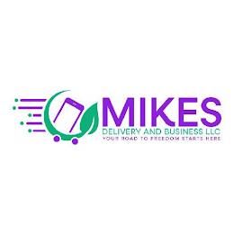 MIKE'S DELIVERY AND BUSINESS LLC YOUR ROAD TO FREEDOM STARTS HERE trademark