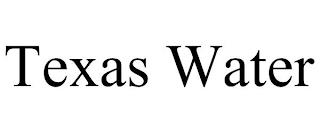 TEXAS WATER trademark