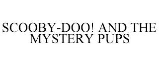 SCOOBY-DOO! AND THE MYSTERY PUPS trademark