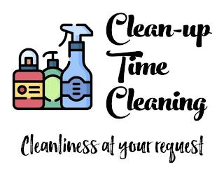 CLEAN-UP TIME CLEANING CLEANLINESS AT YOUR REQUEST trademark