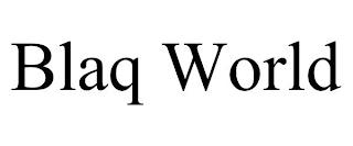 BLAQ WORLD trademark