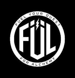 FUEL YOUR QUEST FOR ALCHEMY, FUL trademark