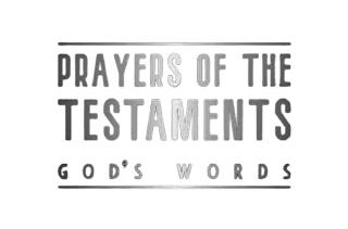 PRAYERS OF THE TESTAMENTS GOD'S WORDS trademark