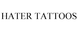 HATER TATTOOS trademark