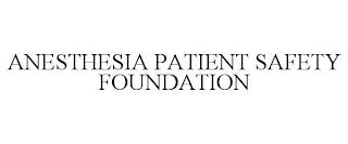 ANESTHESIA PATIENT SAFETY FOUNDATION trademark