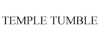 TEMPLE TUMBLE trademark