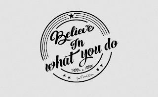 BELIEVE IN WHAT YOU DO trademark